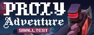 Proxy Adventure: Small Test