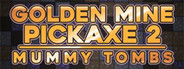 Golden Mine Pickaxe 2: Mummy Tombs