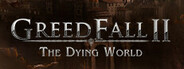 GreedFall II: The Dying World