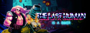 THE LAST HUMAN IS A BIKER