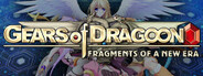 Gears of Dragoon: Fragments of a New Era