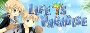 Life is Paradise