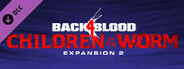 Back 4 Blood - Expansion 2: Children of the Worm