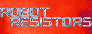Robot Resistors