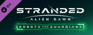 Stranded: Alien Dawn - Robots and Guardians