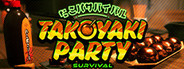 Takoyaki Party Survival