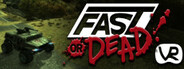 Fast or Dead VR