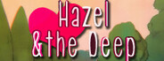 Hazel & The Deep