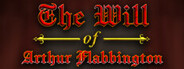 The Will of Arthur Flabbington