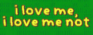 i love me, i love me not