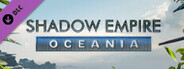 Shadow Empire: Oceania