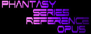 Phantasy Series Reference Opus