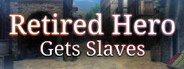 Retired Hero Gets Slaves