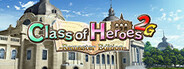 Class of Heroes 2G: Remaster Edition