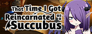 That Time I Got Reincarnated as a Succubus