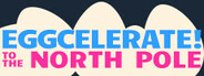 Eggcelerate! to the North Pole