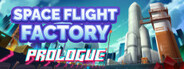 Spaceflight Factory : Prologue