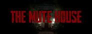 THE MUTE HOUSE