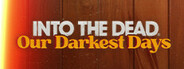 Into the Dead: Our Darkest Days