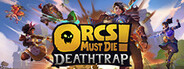 Orcs Must Die! Deathtrap