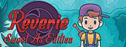 Reverie: Sweet As Edition