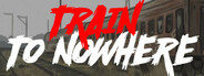 Train to Nowhere
