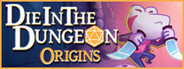 Die in the Dungeon: Origins