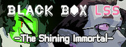 BLACK BOX LSS - 闪耀的永生者