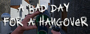A Bad Day For A Hangover