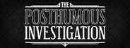 The Posthumous Investigation