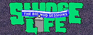 SLUDGE LIFE: The BIG MUD Sessions