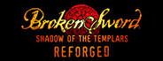 Broken Sword - Shadow of the Templars: Reforged