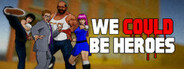 We Could Be Heroes
