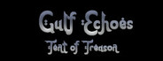 Gulf Echoes: Tent of Treason