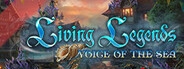 Living Legends: Voice of the Sea