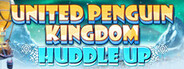 United Penguin Kingdom: Huddle up