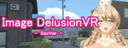 Image Delusion VR  - SexVersion -