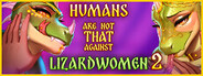 Humans are not that against Lizardwomen 2