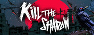 Kill The Shadow