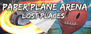 Paper Plane Arena - Lost Places