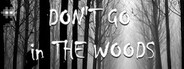 Don't GO in the woods