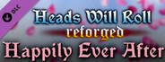 Heads Will Roll: Reforged - Happily Ever After