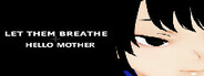 Let Them Breathe: Hello Mother