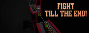 Fight till the End!