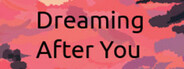 Dreaming After You