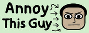 Annoy This Guy