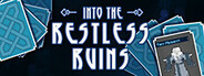 Into the Restless Ruins
