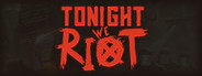 Tonight We Riot