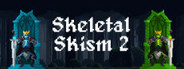 Skeletal Skism 2