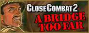 Close Combat 2: A Bridge Too Far